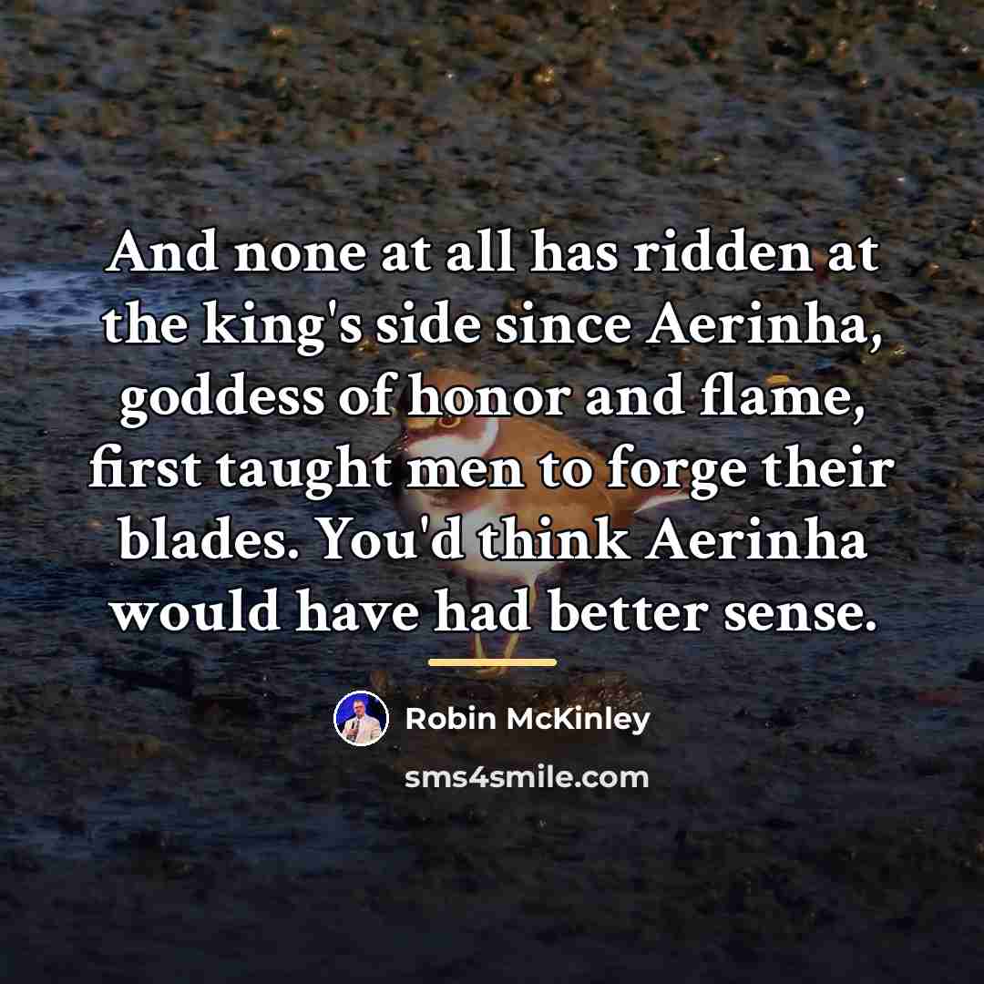 “And none at all has ridden at the king's side…” quote by Robin McKinley