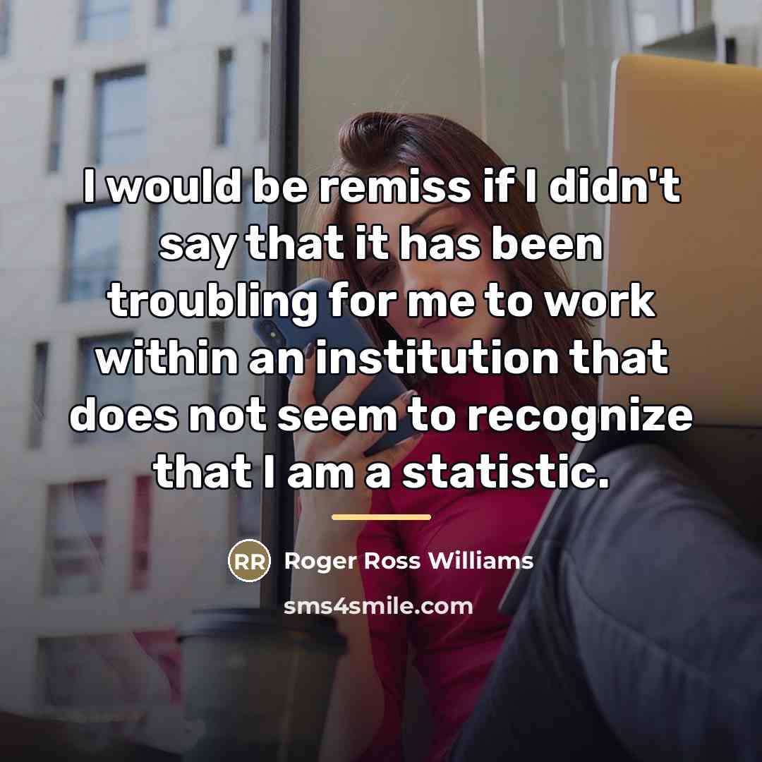 “I would be remiss if I didn't say that it…” quote by Roger Ross Williams