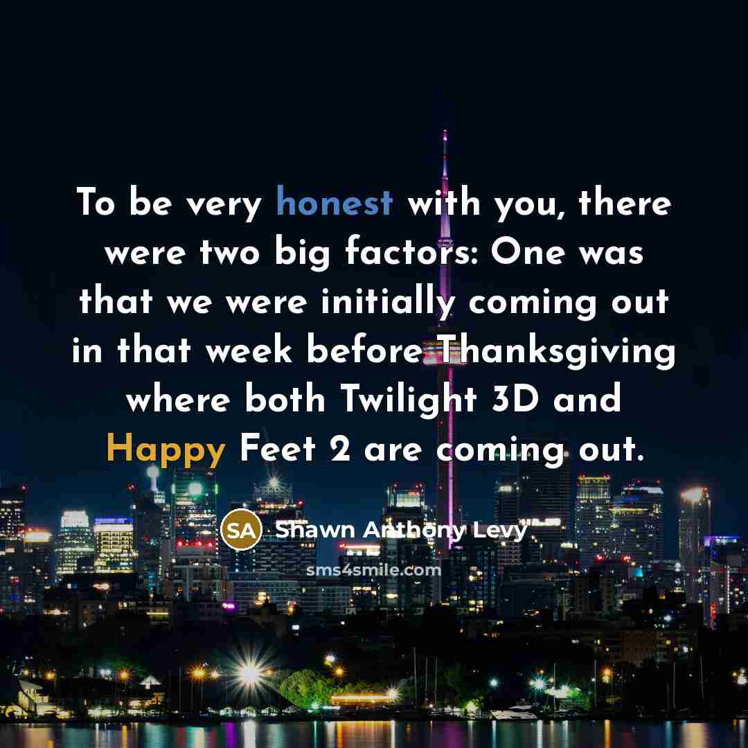 “To be very honest with you, there were two big…” quote by Shawn Anthony Levy