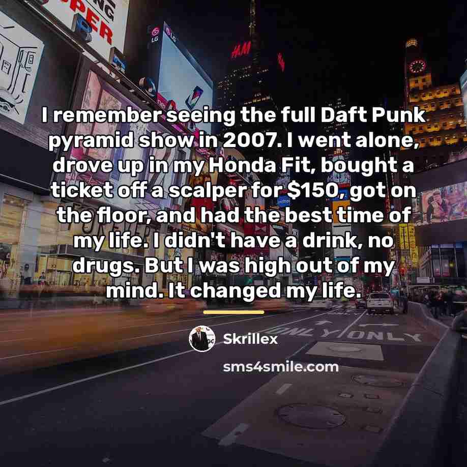 “I remember seeing the full Daft Punk pyramid show in…” quote by Skrillex