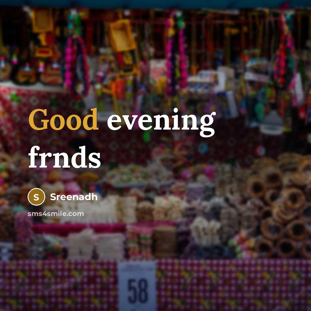 “Good evening frnds…” quote by Sreenadh
