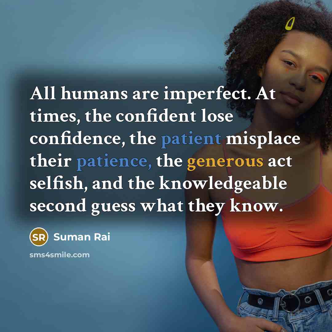 “All humans are imperfect. At times, the confident lose confidence,…” quote by Suman Rai