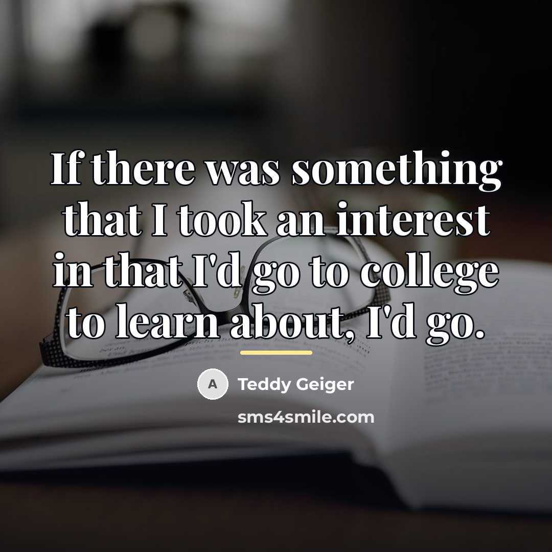 “If there was something that I took an interest in…” quote by Teddy Geiger