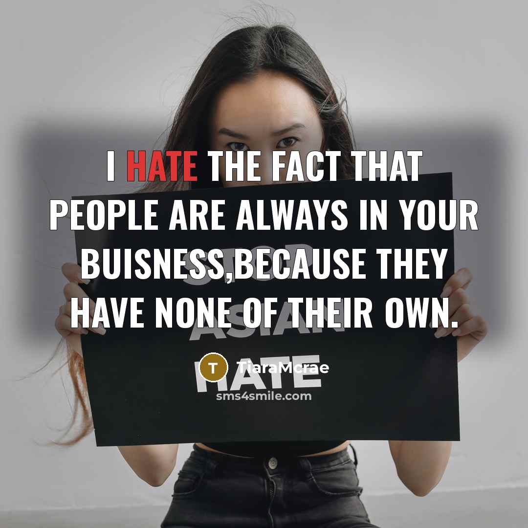 “I hate the fact that people are always in your…” quote by TiaraMcrae