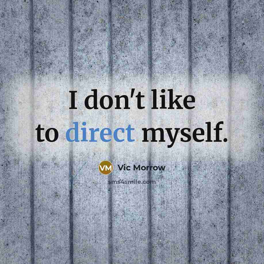 “I don't like to direct myself.…” quote by Vic Morrow