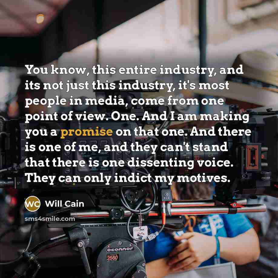 “You know, this entire industry, and its not just this…” quote by Will Cain