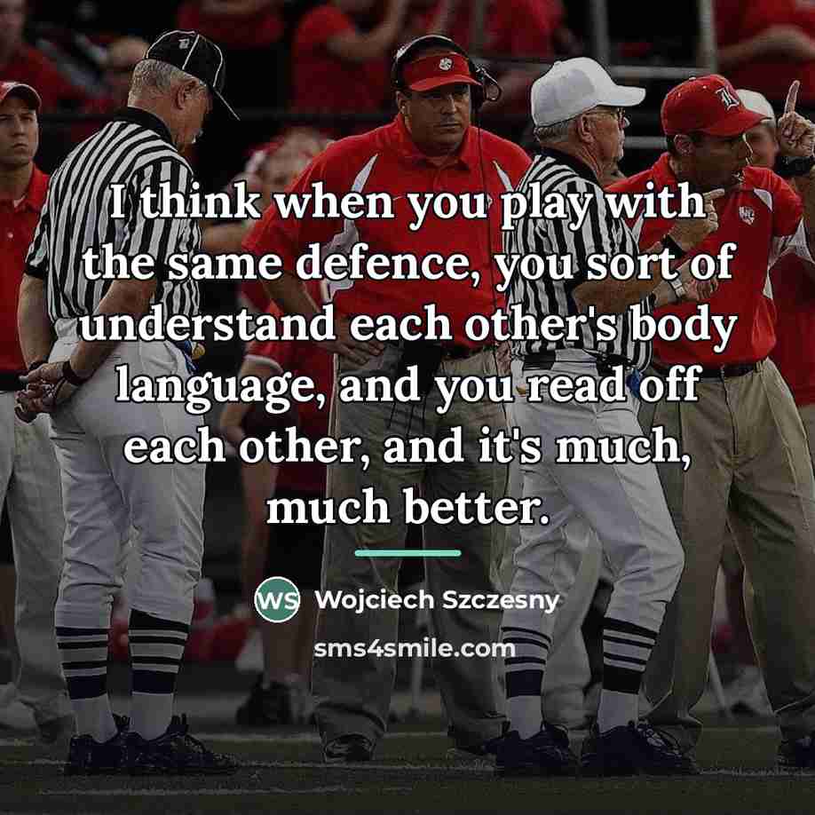 “I think when you play with the same defence, you…” quote by Wojciech Szczesny