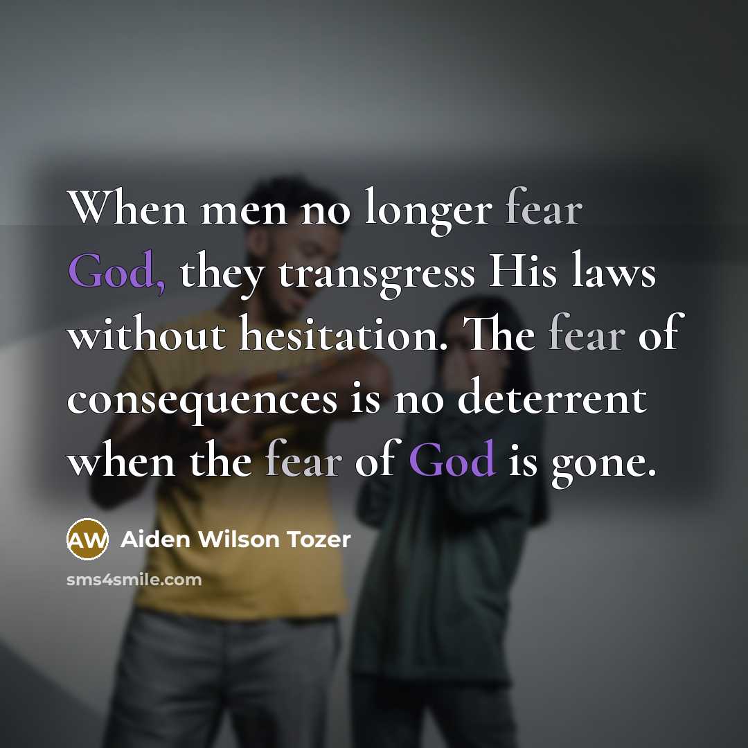 “When men no longer fear God, they transgress His laws…” quote by Aiden Wilson Tozer