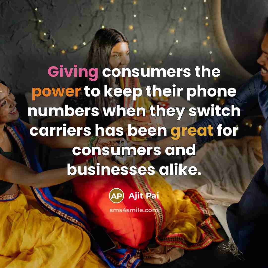 “Giving consumers the power to keep their phone numbers when they switch carriers has been great for consumers and businesses alike.” quote by Ajit Pai