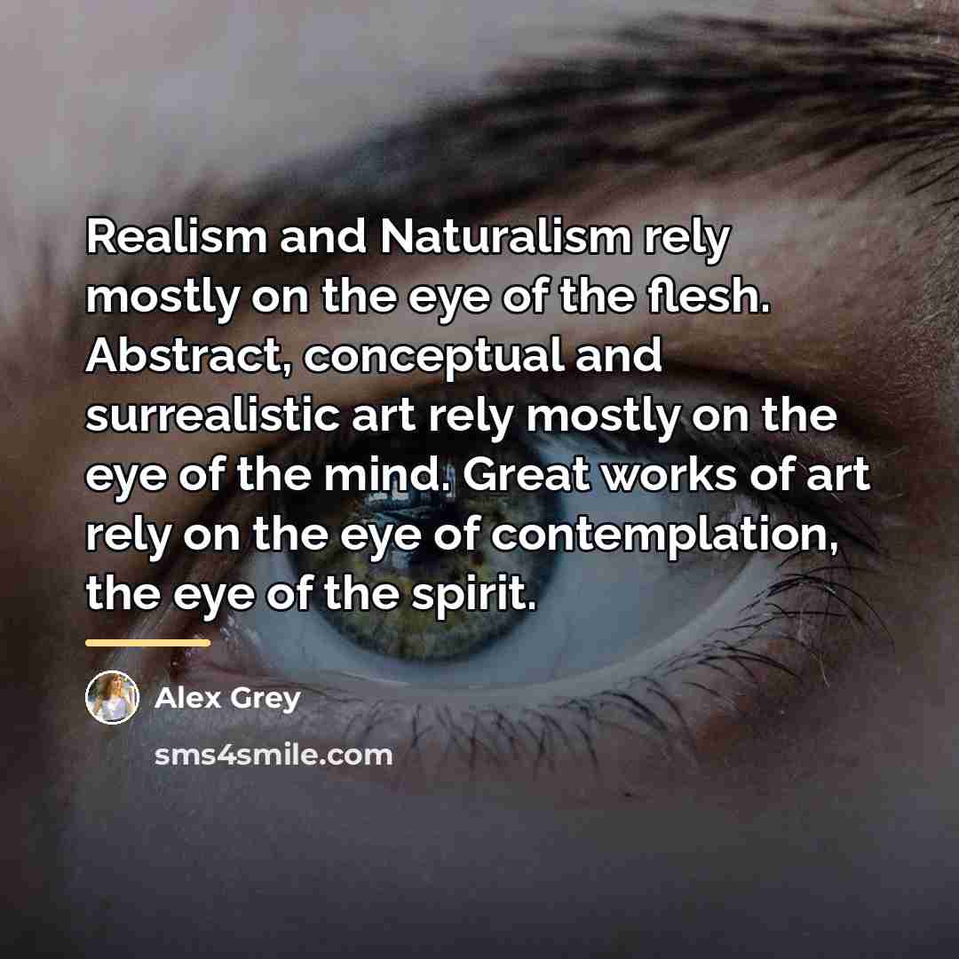 “Realism and Naturalism rely mostly on the eye of the…” quote by Alex Grey