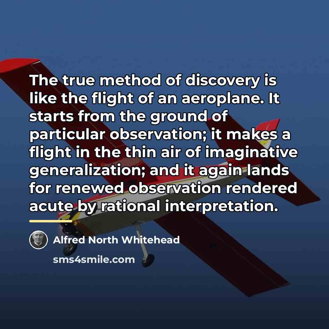 “The true method of discovery is like the flight of…” quote by Alfred North Whitehead