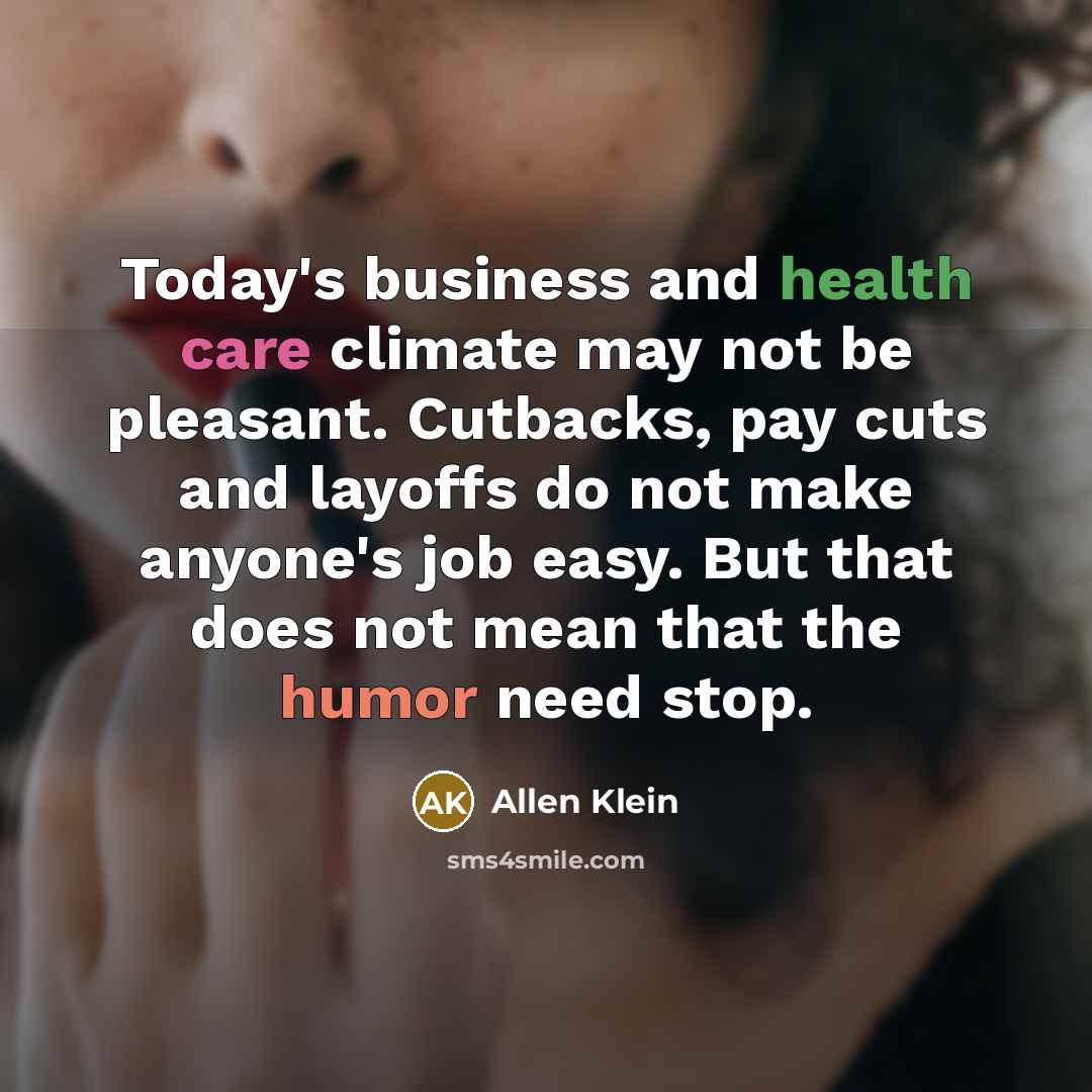 “Today's business and health care climate may not be pleasant.…” quote by Allen Klein