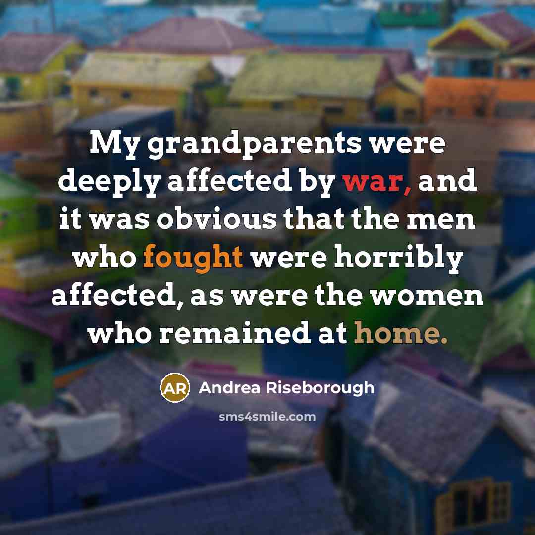 “My grandparents were deeply affected by war, and it was…” quote by Andrea Riseborough