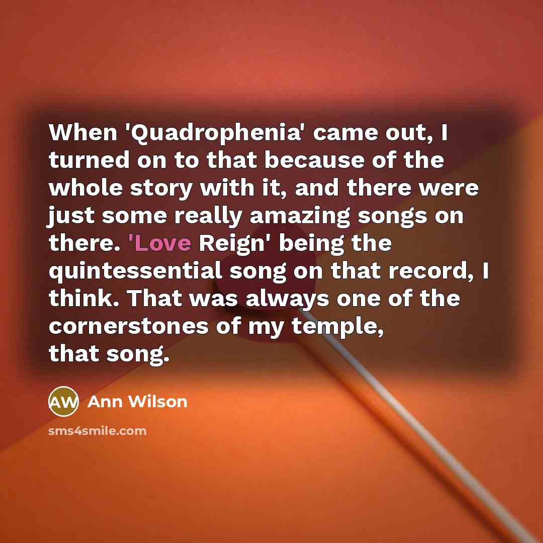 “When 'Quadrophenia' came out, I turned on to that because…” quote by Ann Wilson