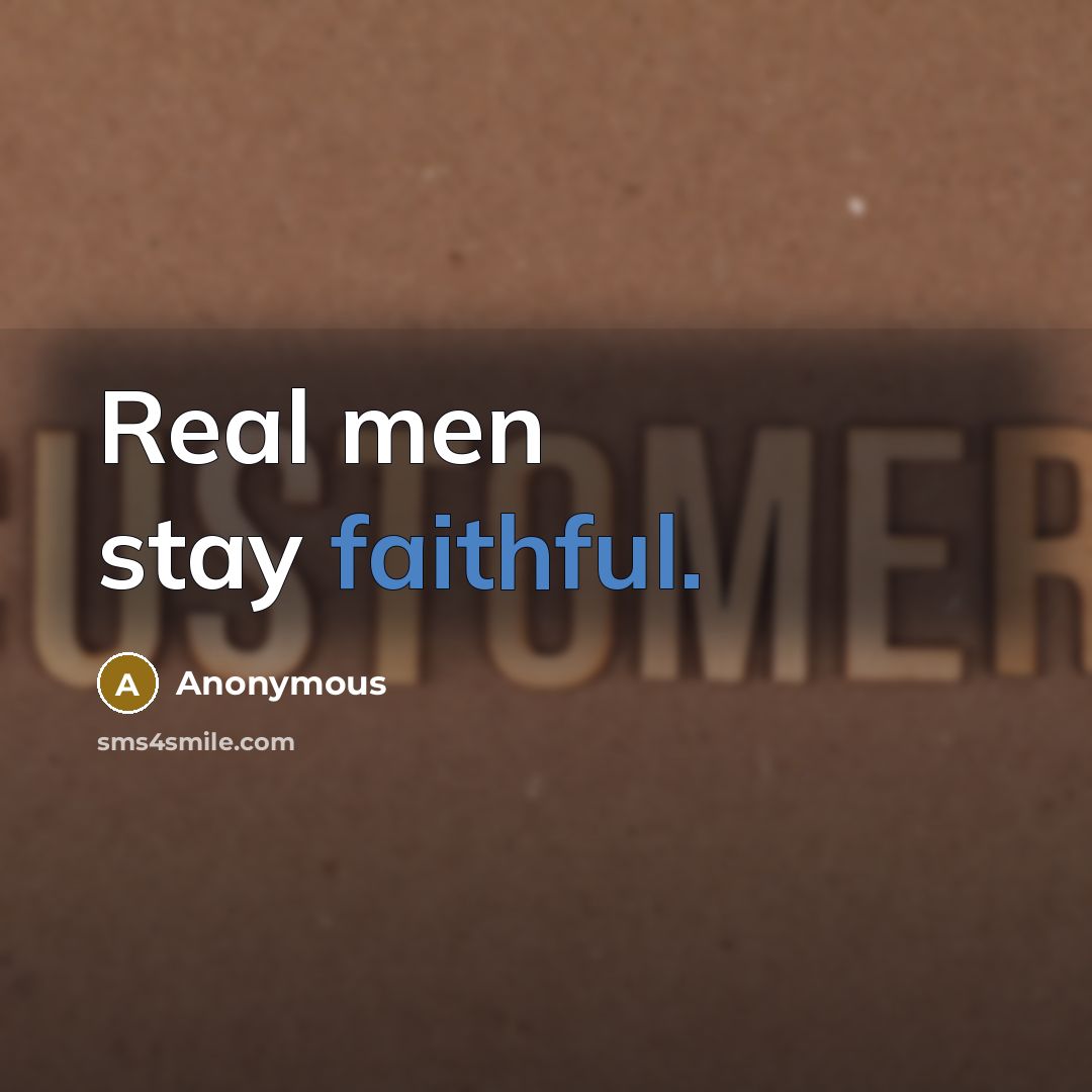 “Real men stay faithful.…” quote by Anonymous