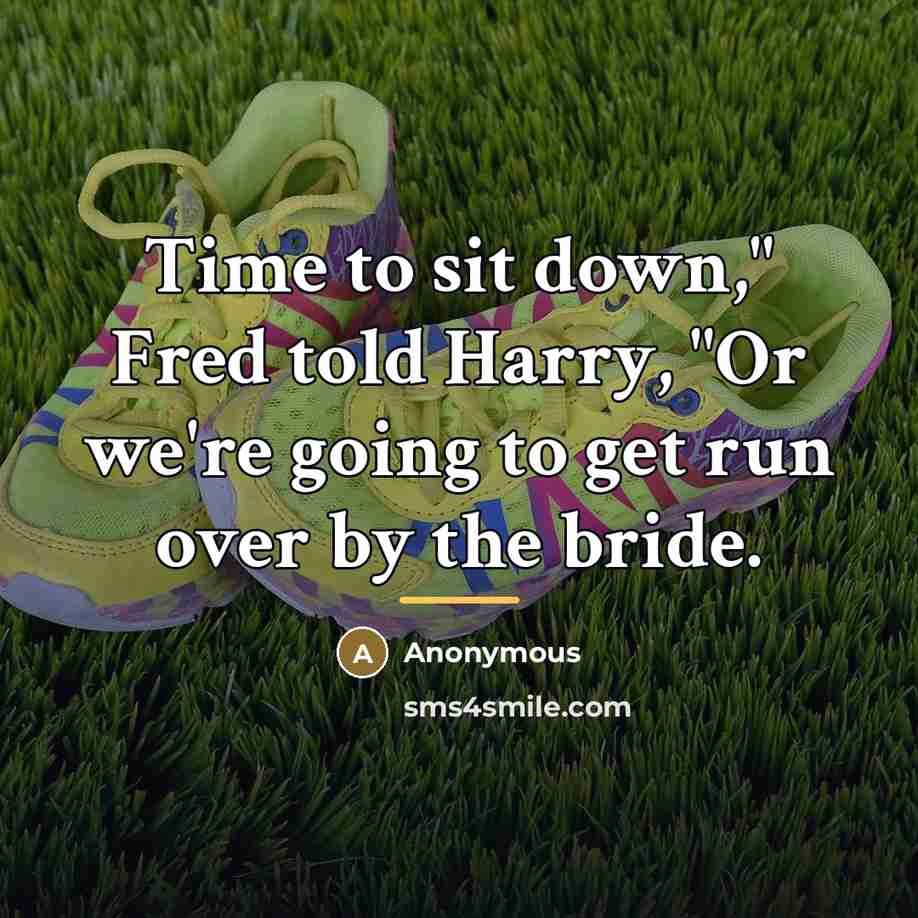 “Time to sit down," Fred told Harry, "Or we're going…” quote by Anonymous
