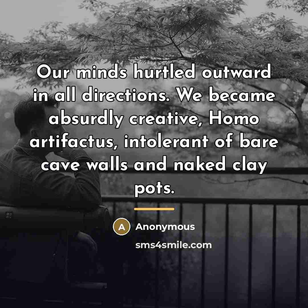 “Our minds hurtled outward in all directions. We became absurdly…” quote by Anonymous
