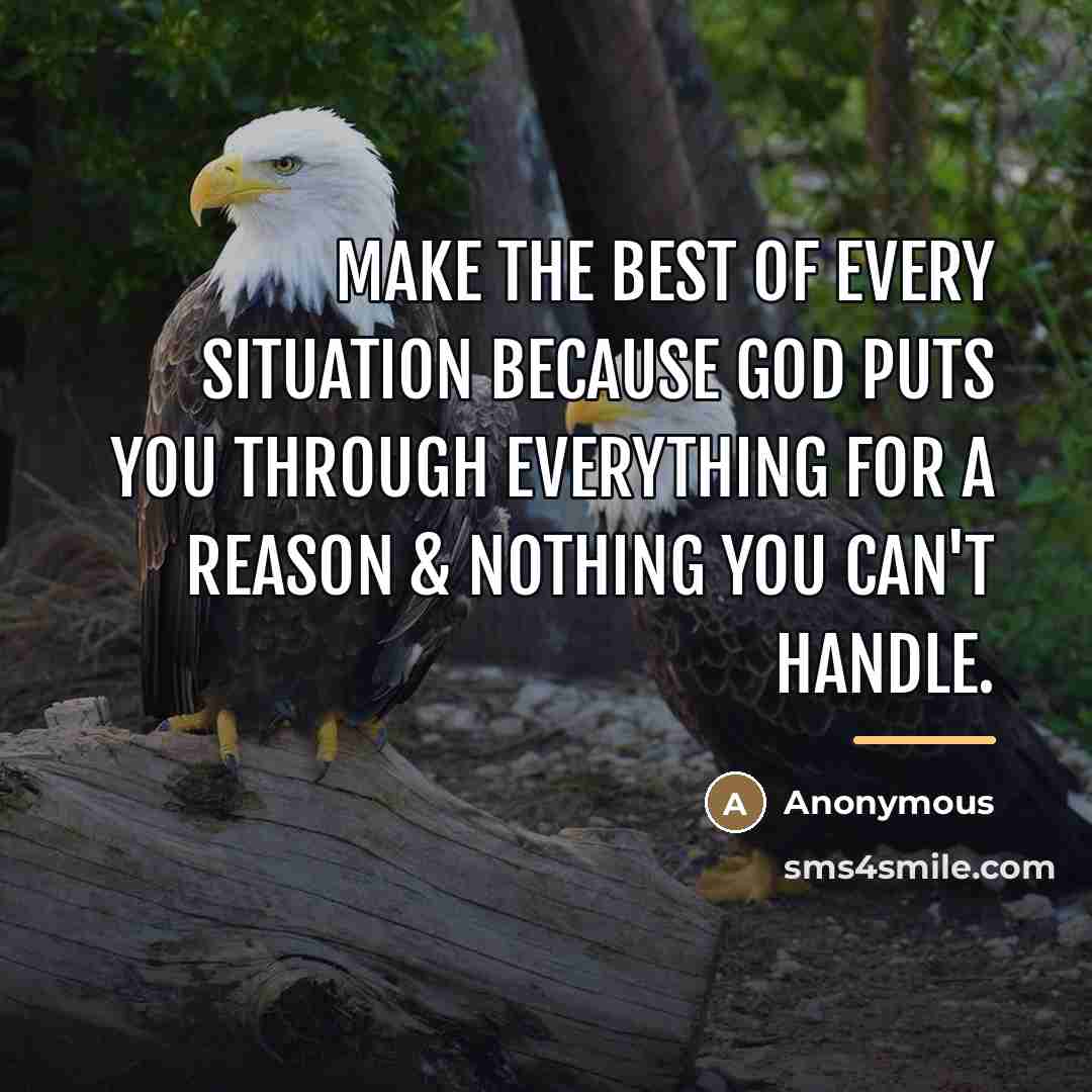 “Make the best of every situation because God puts you…” quote by Anonymous