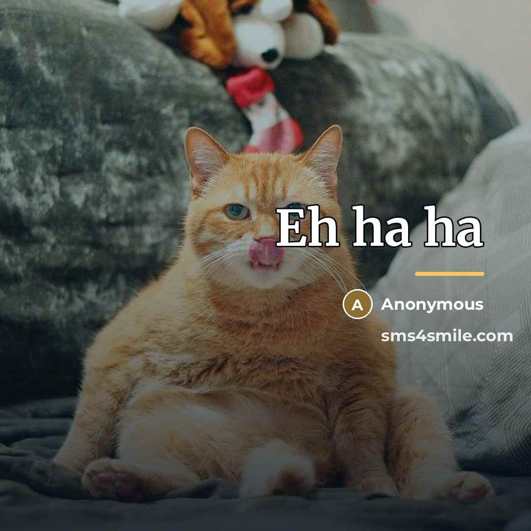 “Eh ha ha…” quote by Anonymous