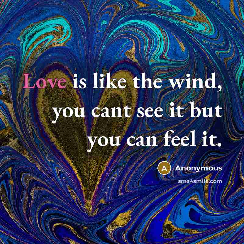 “Love is like the wind, you cant see it but…” quote by Anonymous