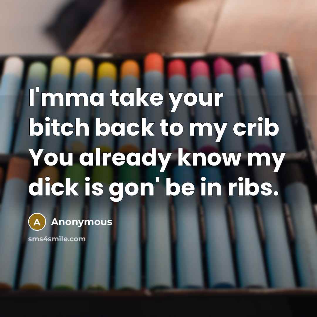 “I'mma take your bitch back to my crib You already…” quote by Anonymous