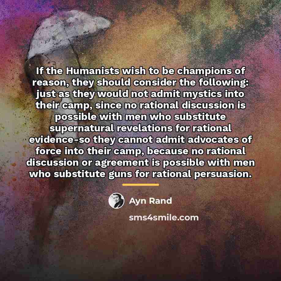 “If the Humanists wish to be champions of reason, they…” quote by Ayn Rand