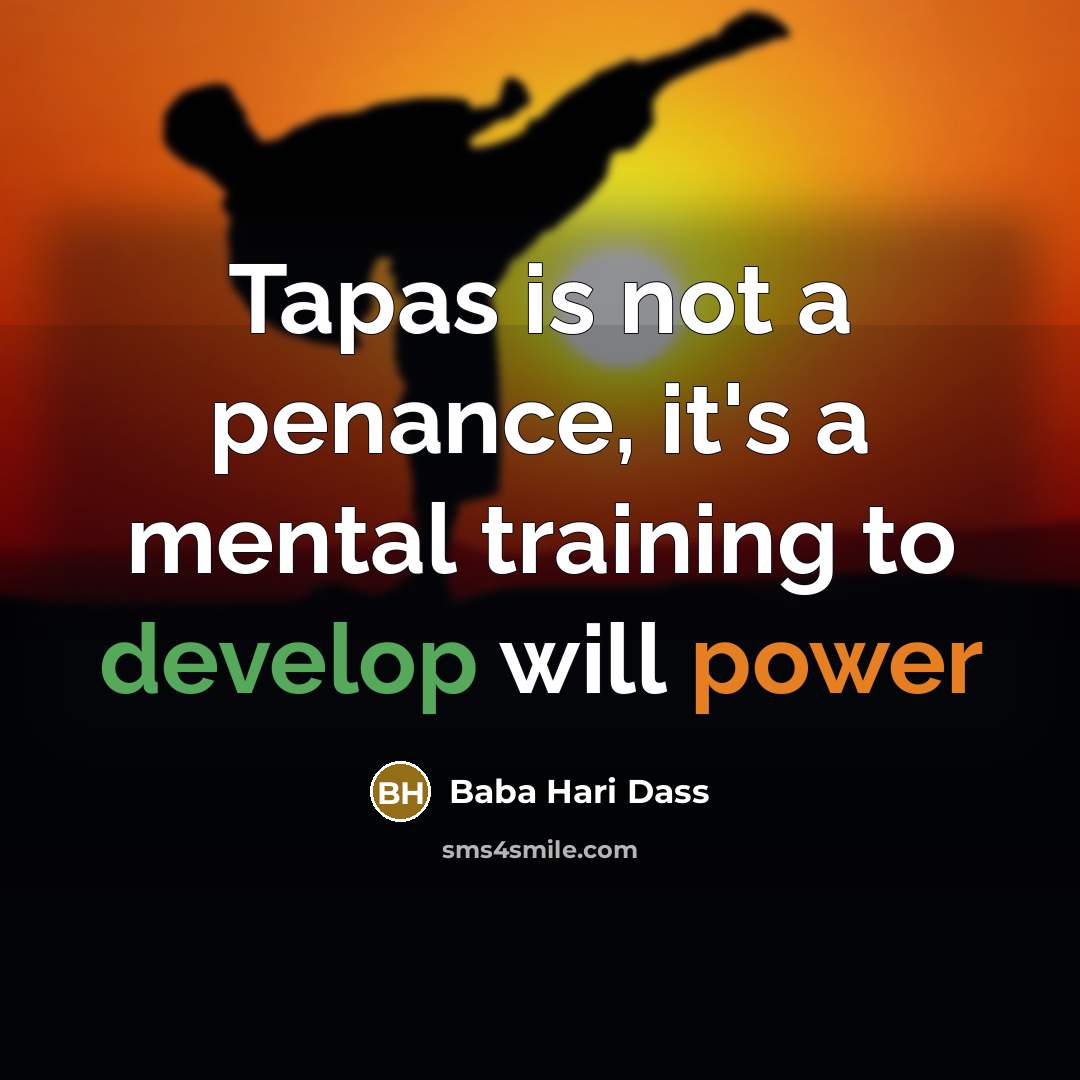 “Tapas is not a penance, it's a mental training to…” quote by Baba Hari Dass
