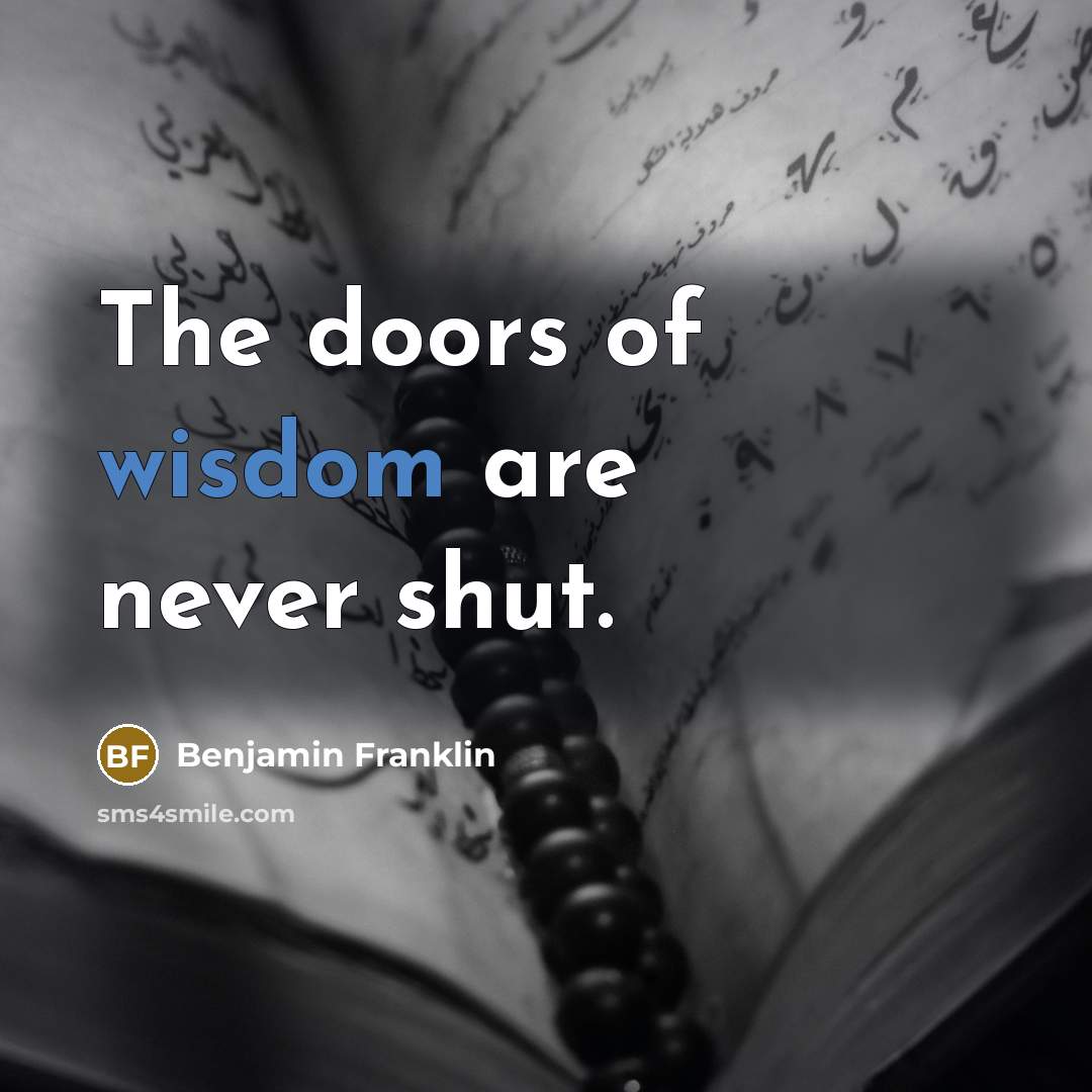 “The doors of wisdom are never shut.…” quote by Benjamin Franklin