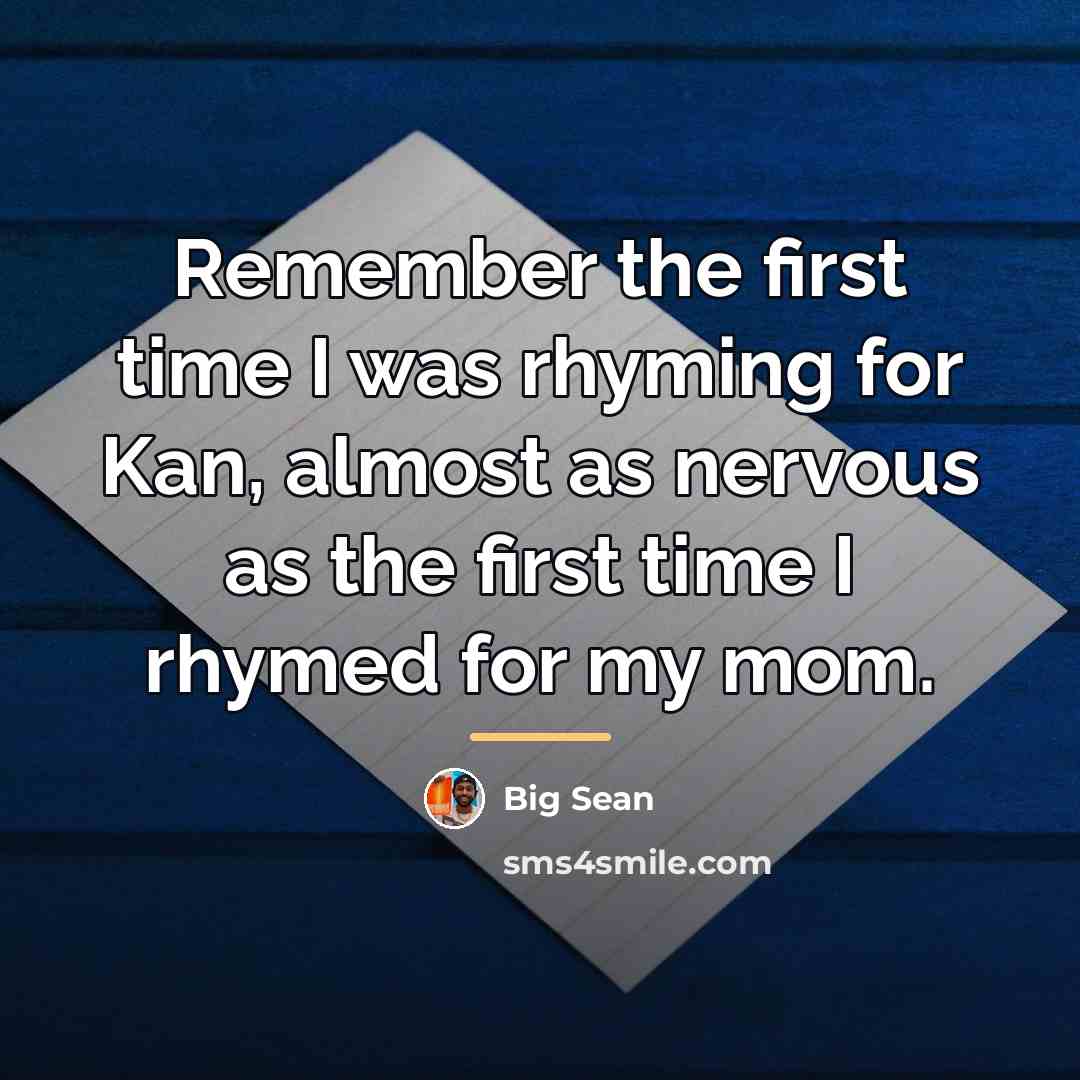 “Remember the first time I was rhyming for Kan, almost…” quote by Big Sean