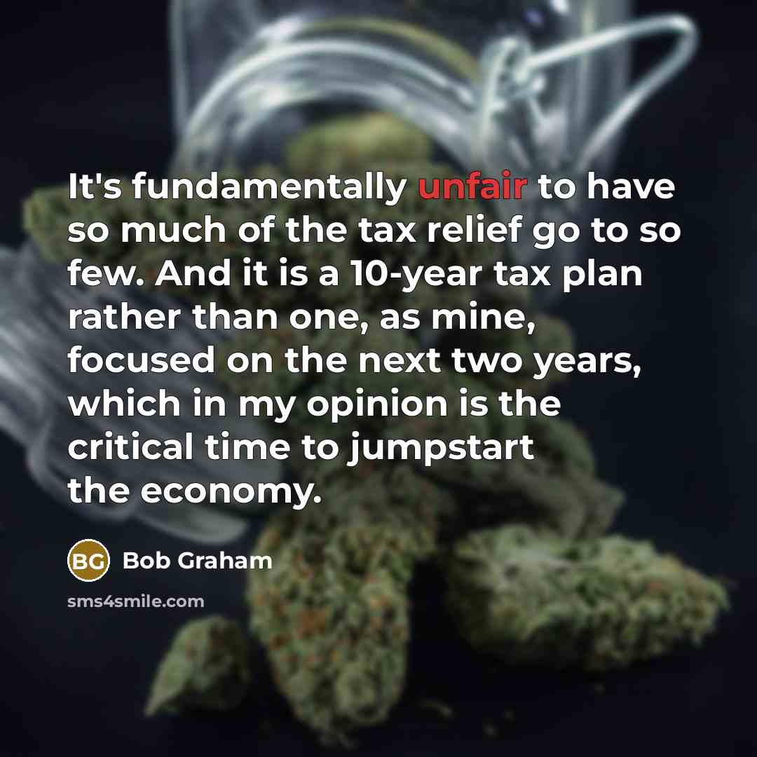 “It's fundamentally unfair to have so much of the tax…” quote by Bob Graham