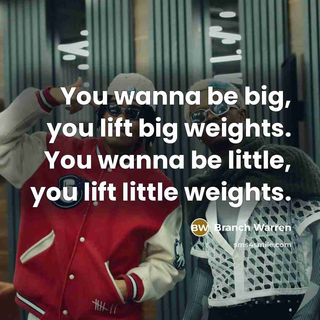 “You wanna be big, you lift big weights. You wanna…” quote by Branch Warren
