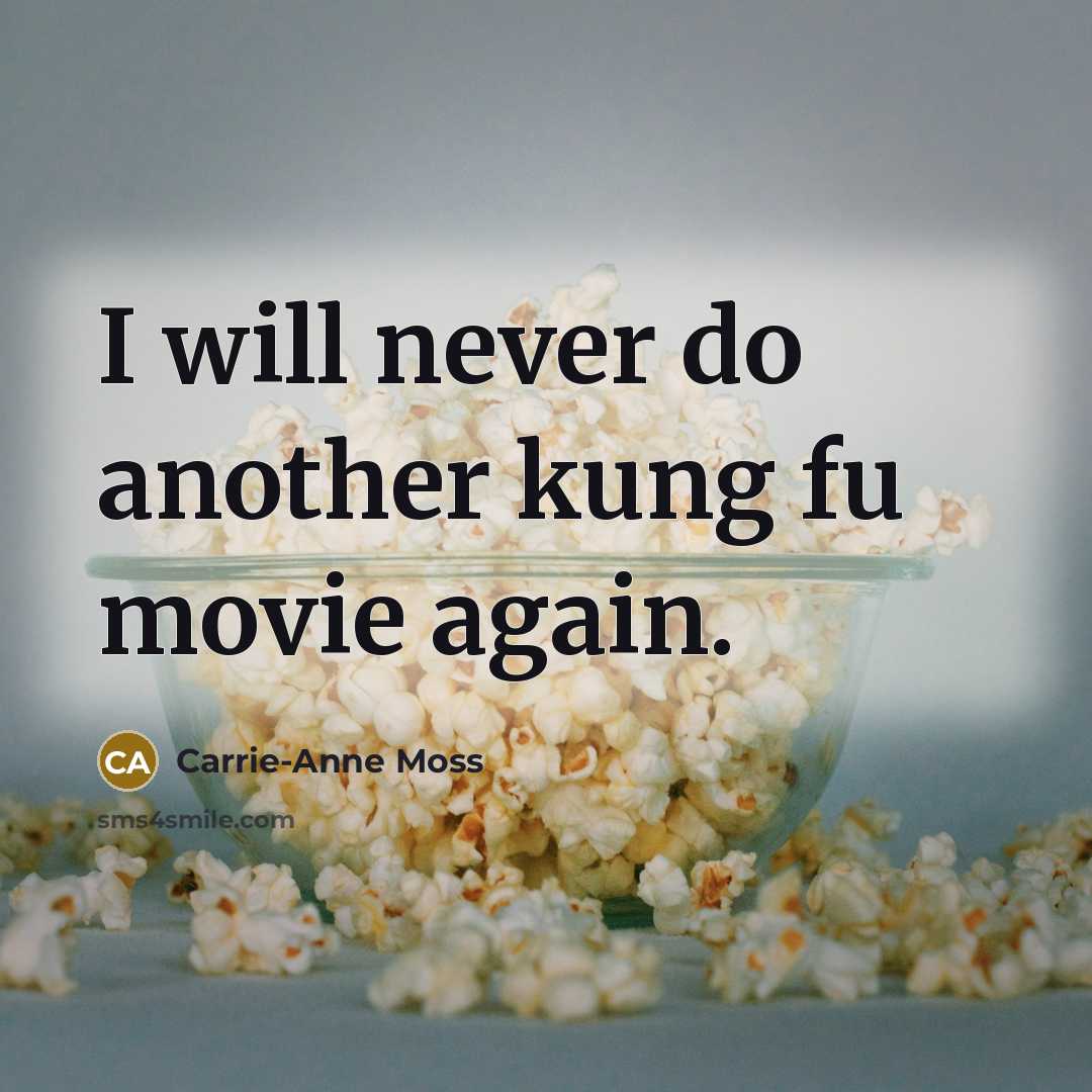 “I will never do another kung fu movie again.…” quote by Carrie-Anne Moss