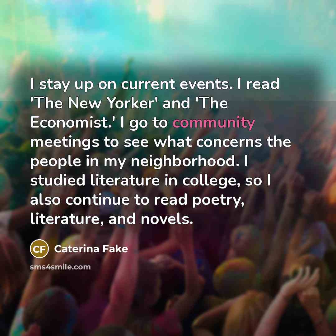 “I stay up on current events. I read 'The New…” quote by Caterina Fake