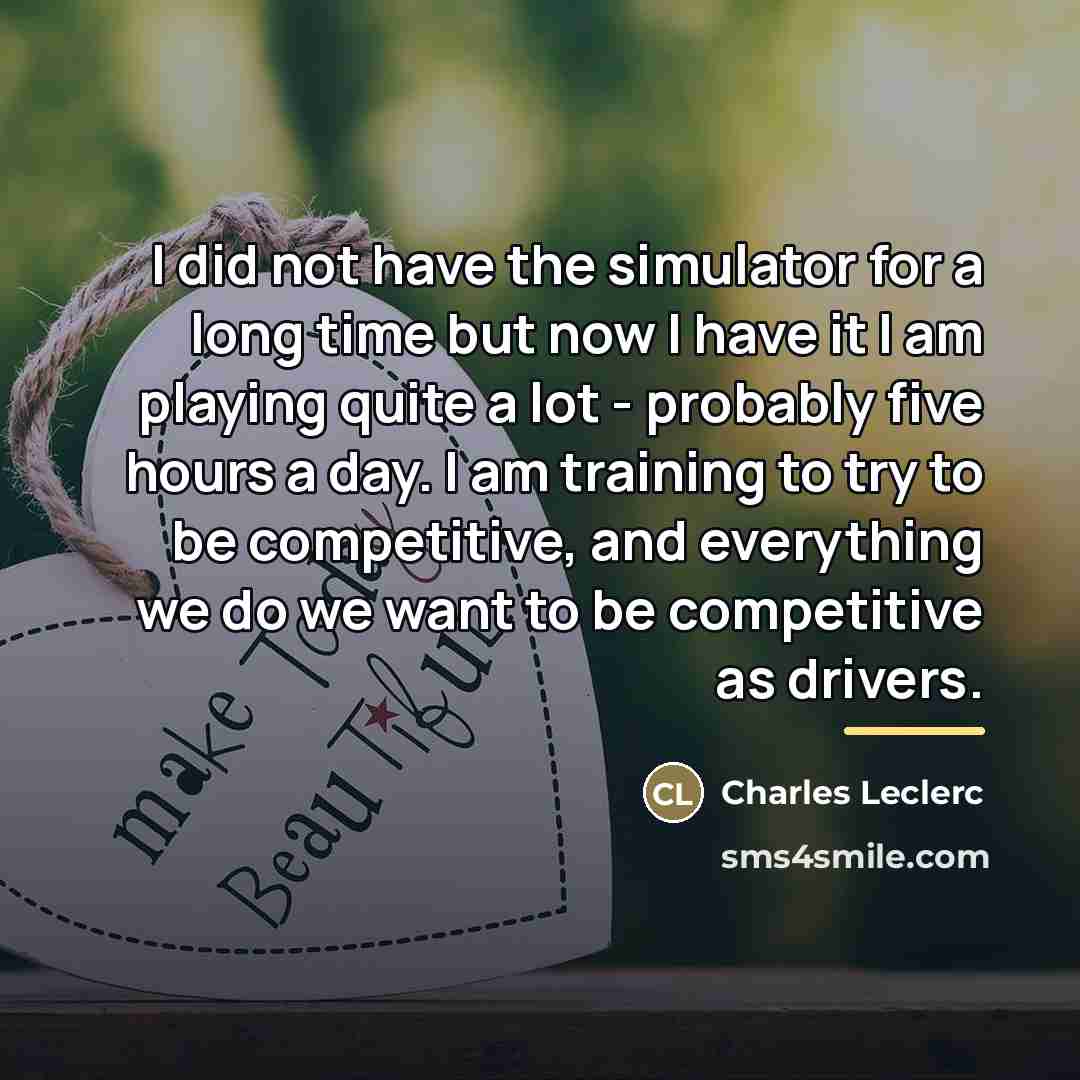 “I did not have the simulator for a long time…” quote by Charles Leclerc