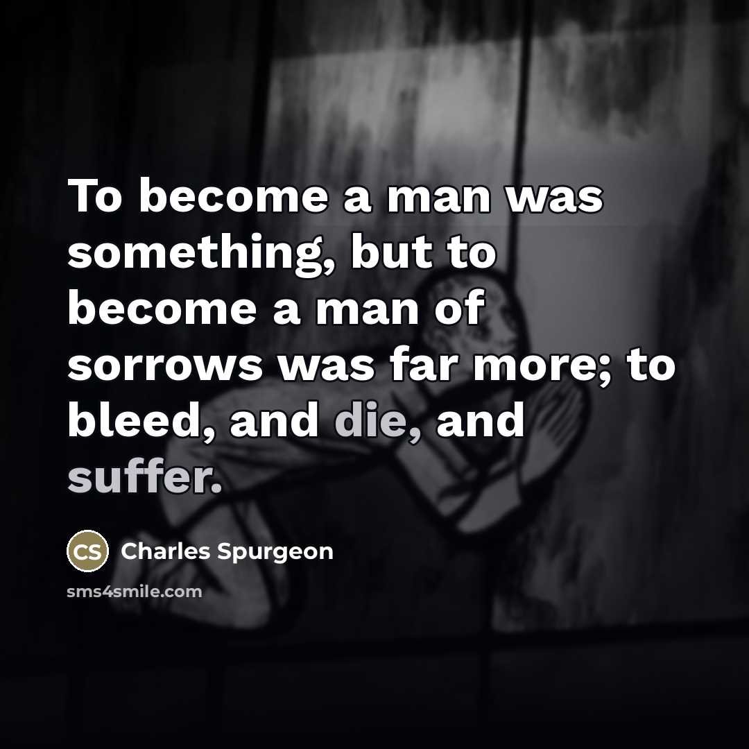“To become a man was something, but to become a…” quote by Charles Spurgeon