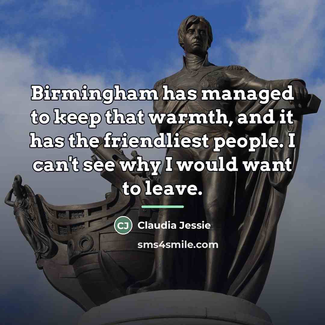 “Birmingham has managed to keep that warmth, and it has…” quote by Claudia Jessie