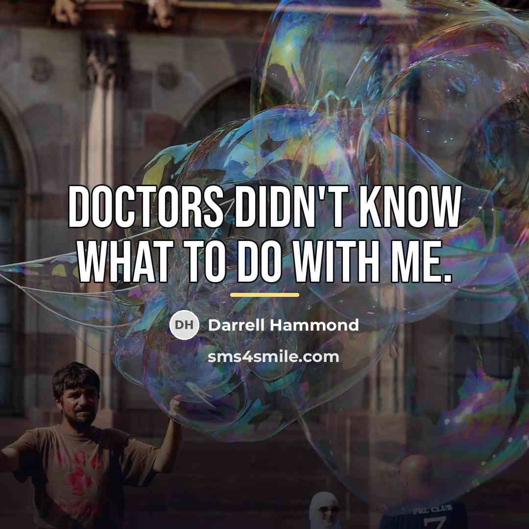 “Doctors didn't know what to do with me.…” quote by Darrell Hammond