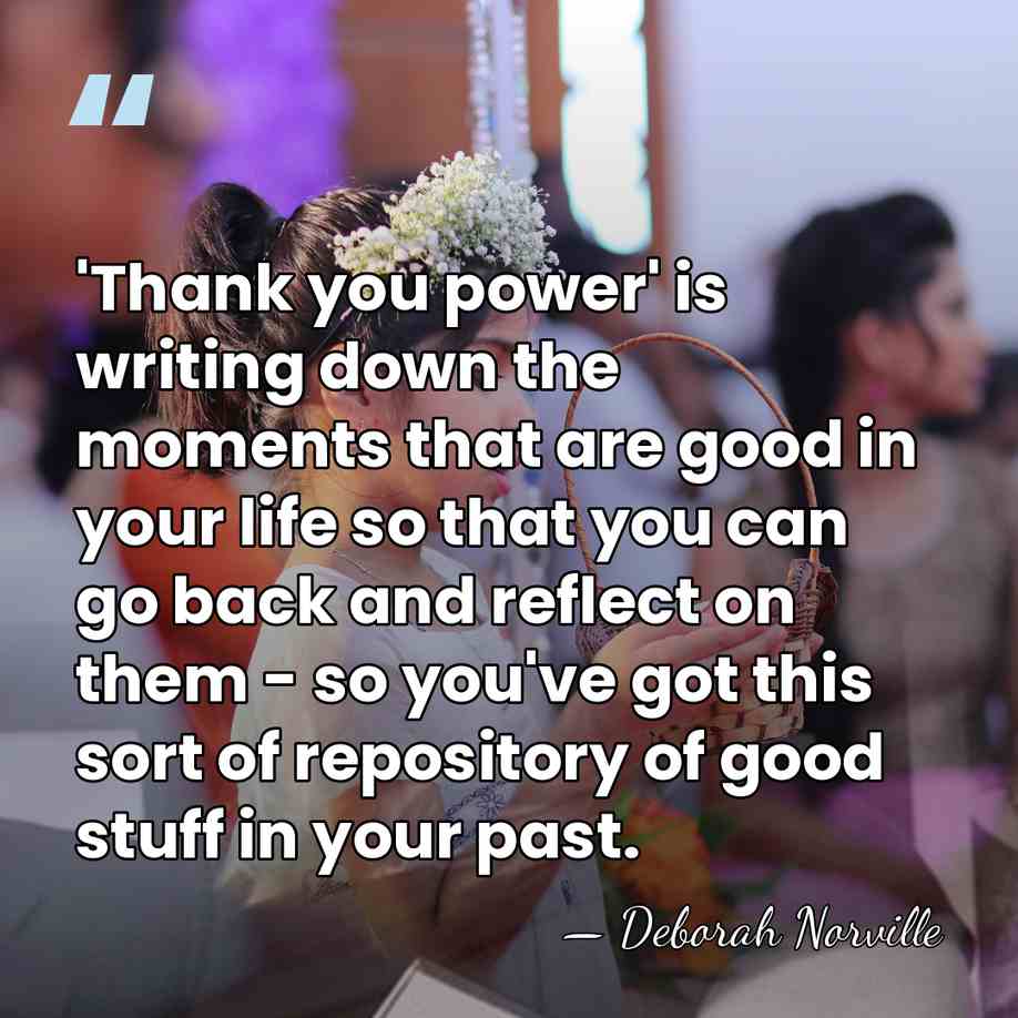 'Thank you power' is writing down the moments that are good in&hellip; - Deborah Norville