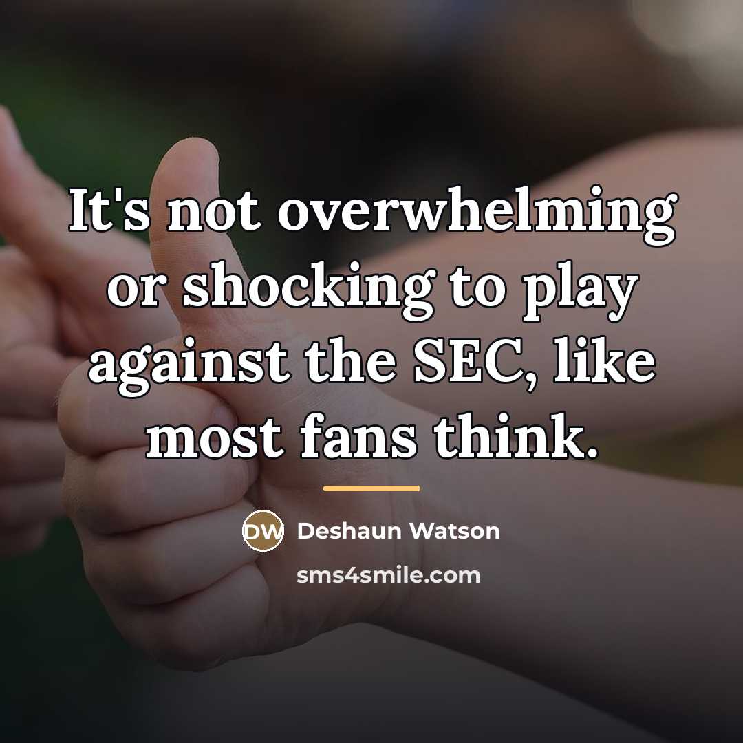 “It's not overwhelming or shocking to play against the SEC,…” quote by Deshaun Watson