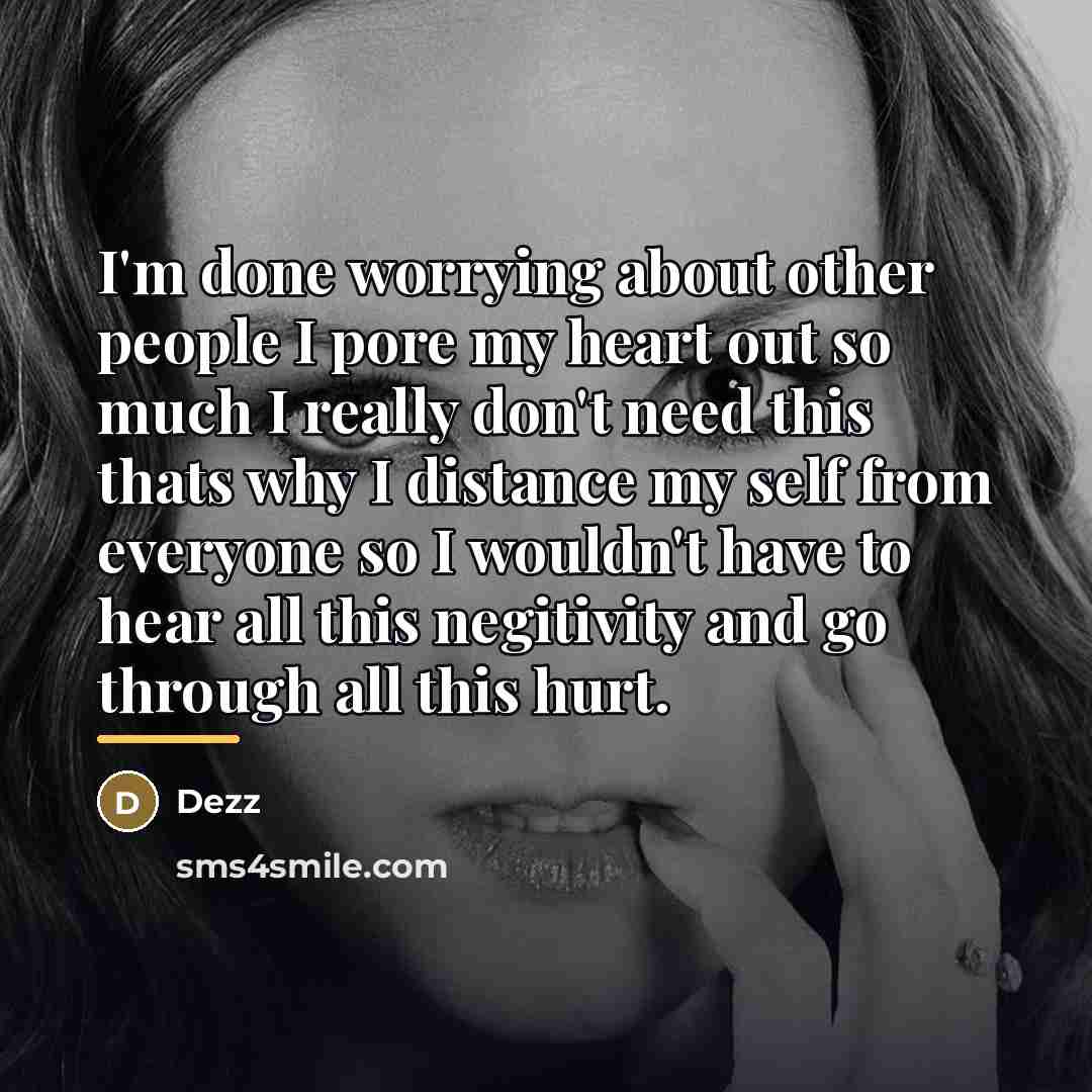 “I'm done worrying about other people I pore my heart…” quote by Dezz