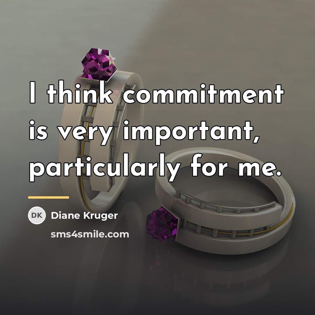 “I think commitment is very important, particularly for me.…” quote by Diane Kruger
