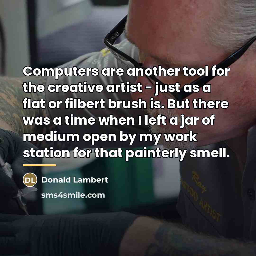 “Computers are another tool for the creative artist - just…” quote by Donald Lambert