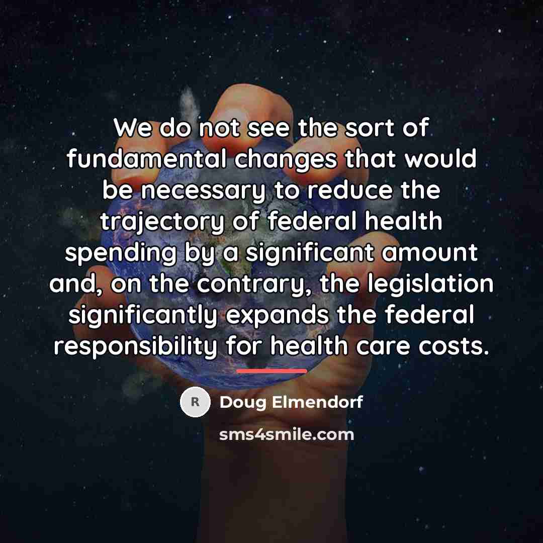 “We do not see the sort of fundamental changes that…” quote by Doug Elmendorf