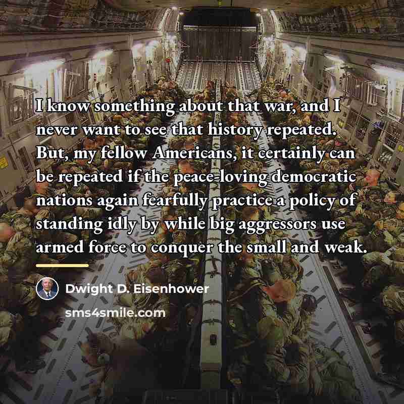 “I know something about that war, and I never want…” quote by Dwight D. Eisenhower