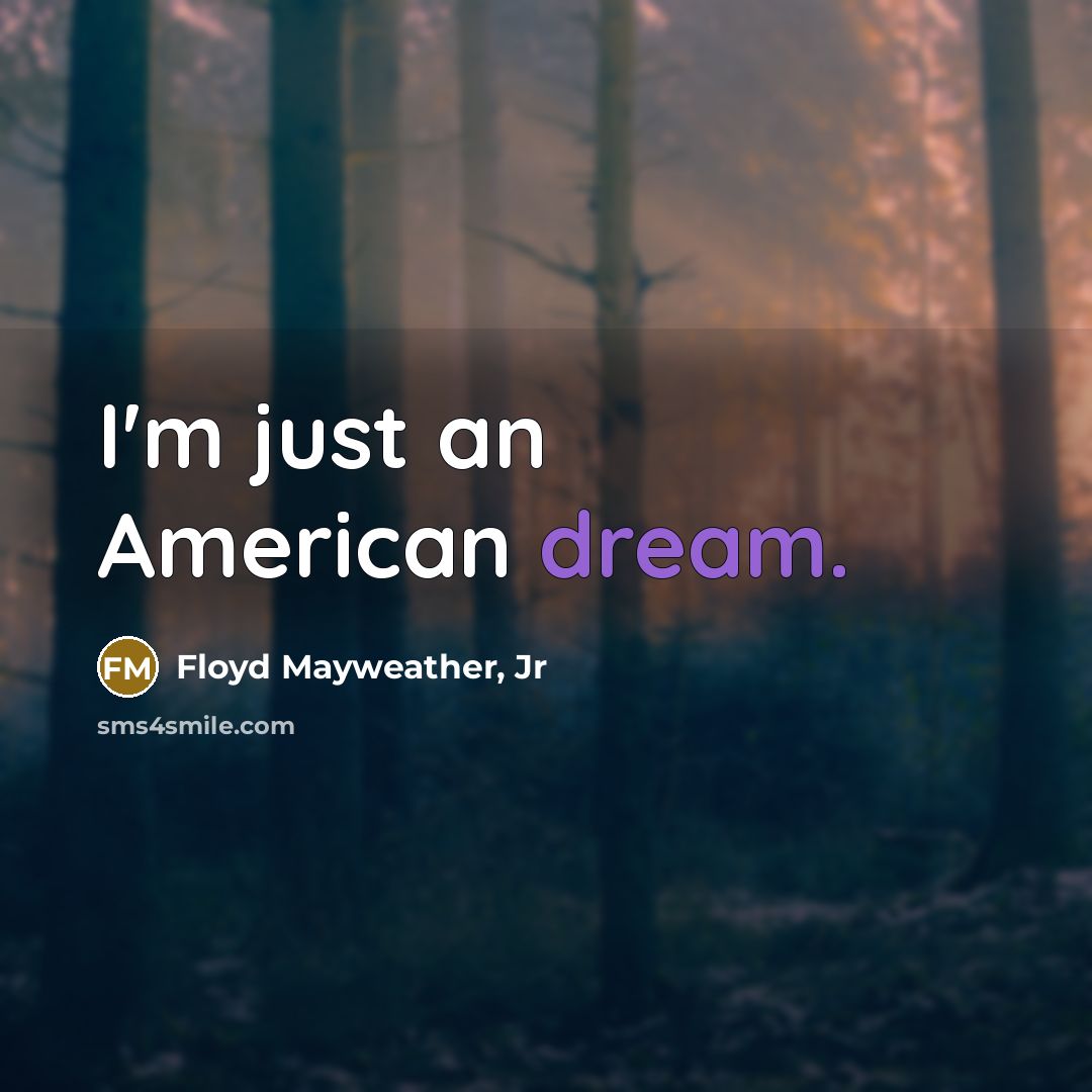 “I'm just an American dream.…” quote by Floyd Mayweather, Jr