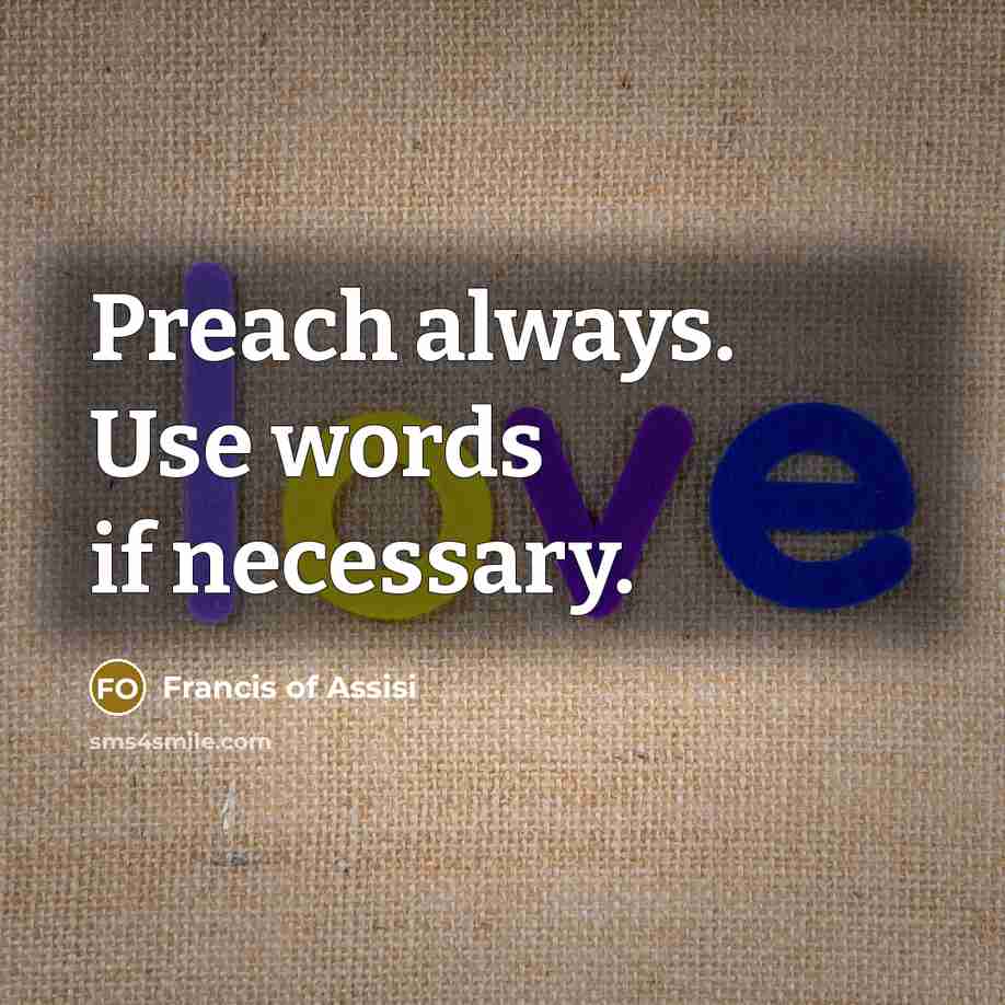 “Preach always. Use words if necessary.…” quote by Francis of Assisi