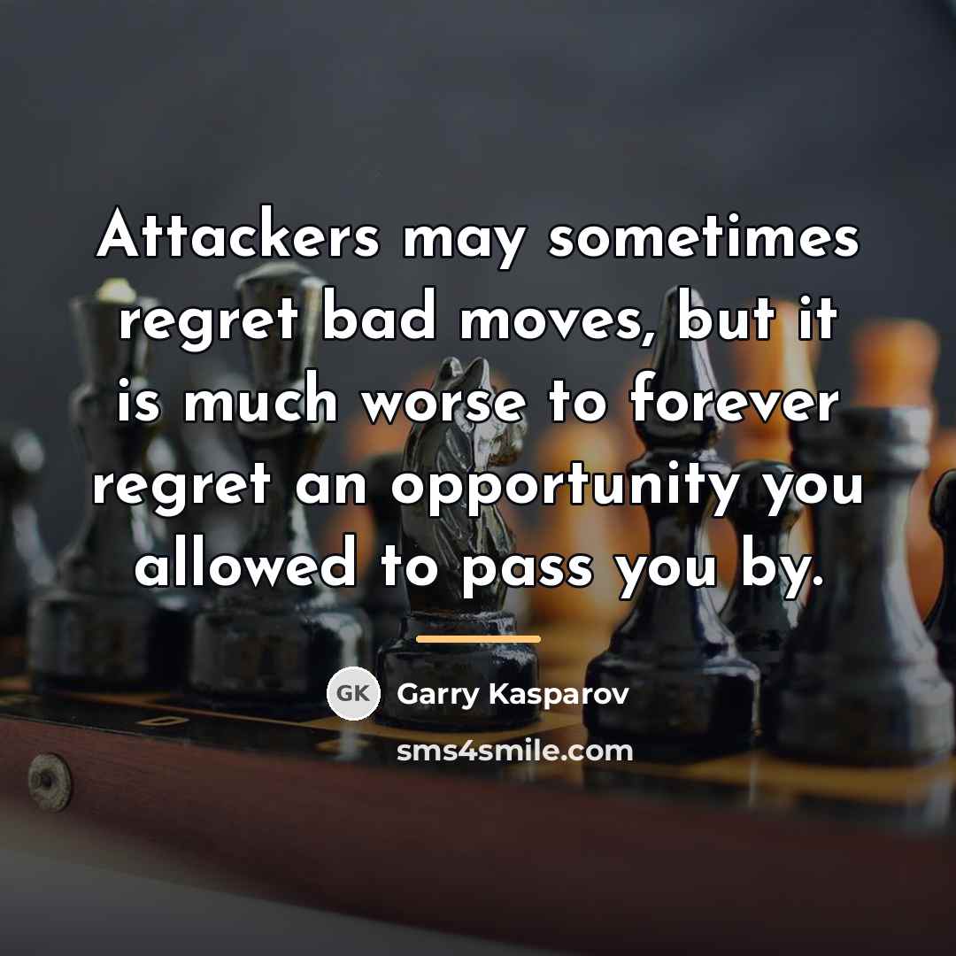 “Attackers may sometimes regret bad moves, but it is much…” quote by Garry Kasparov