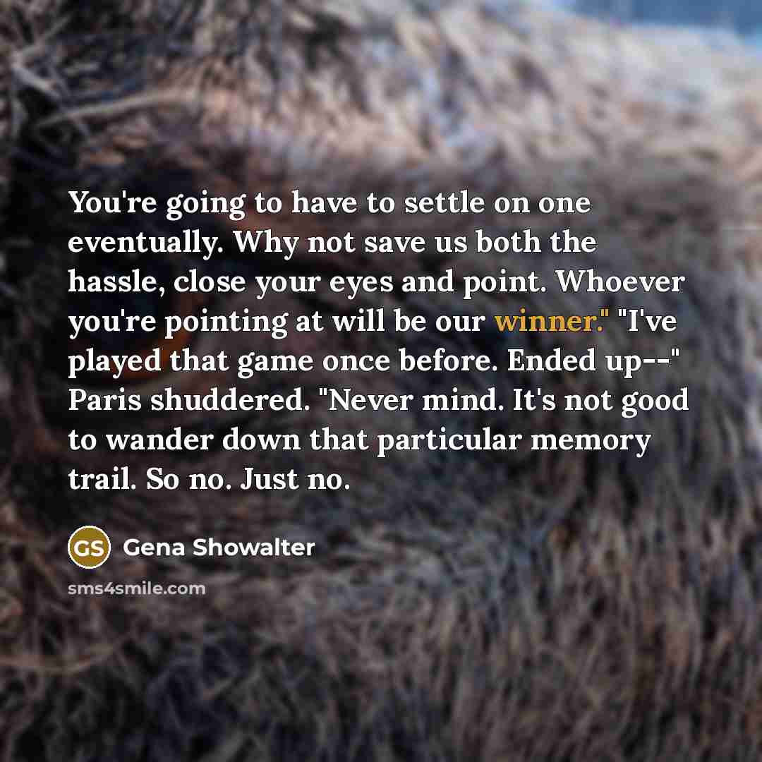 “You're going to have to settle on one eventually. Why…” quote by Gena Showalter