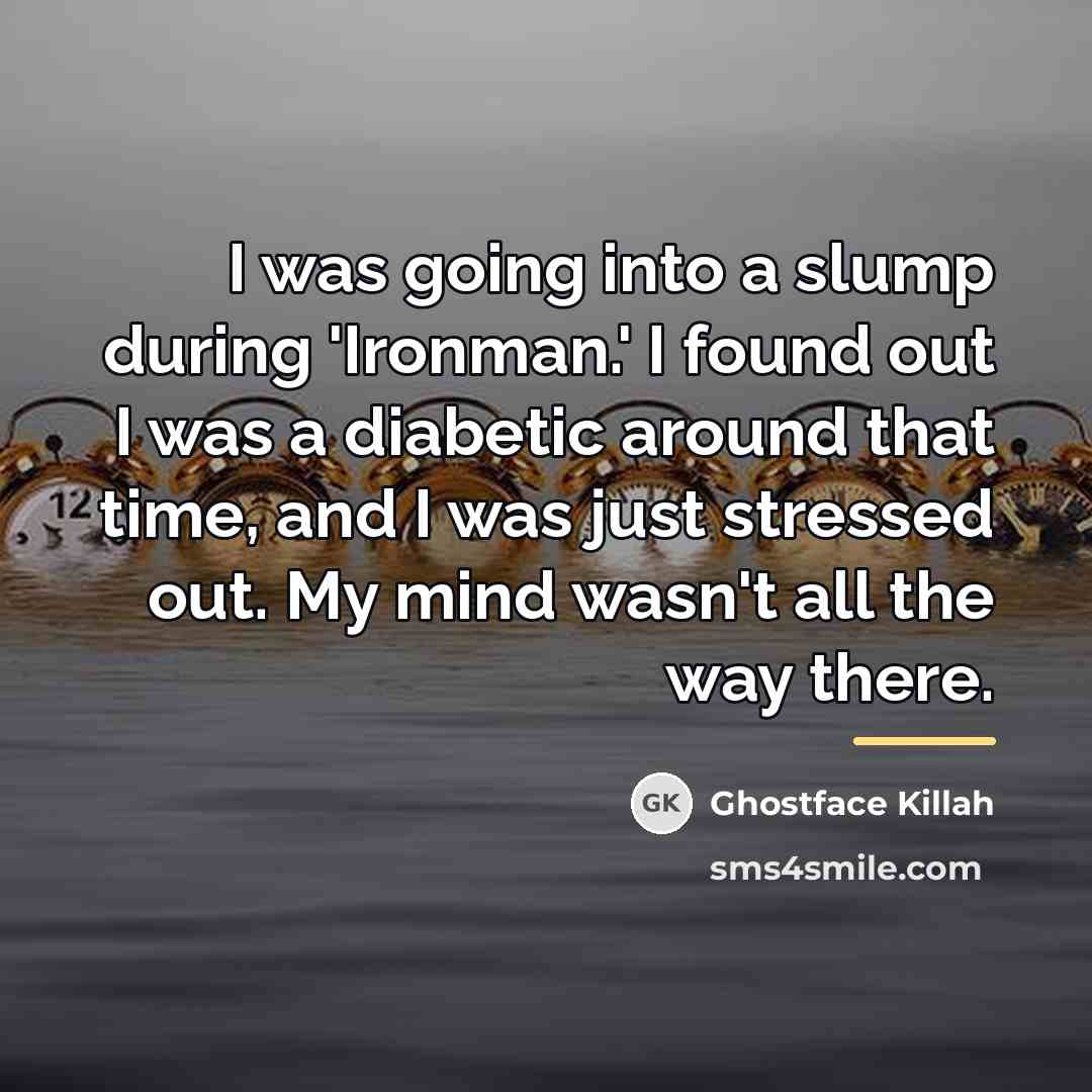 “I was going into a slump during 'Ironman.' I found…” quote by Ghostface Killah