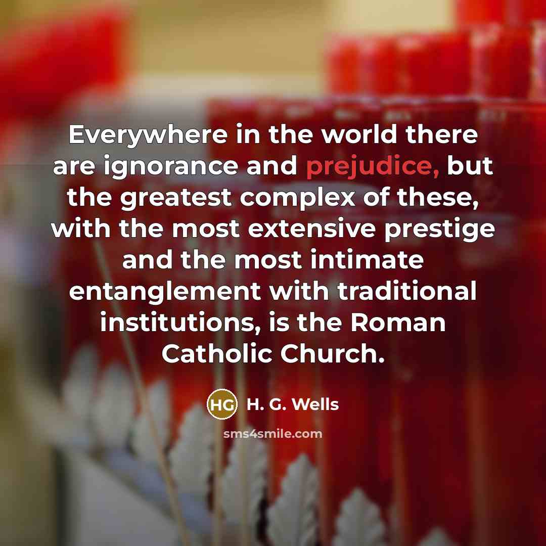 “Everywhere in the world there are ignorance and prejudice, but…” quote by H. G. Wells